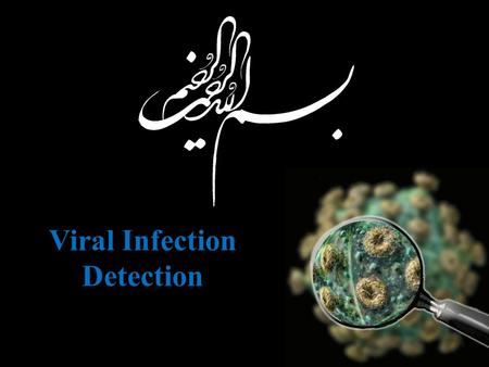 Viral Infection Detection. Clinical examinations & findings Antibody detection Electron Microscopic: SEM & TEM Molecular assays: PCR Detection of viral.