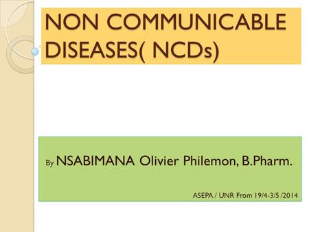 NON COMMUNICABLE DISEASES( NCDs)