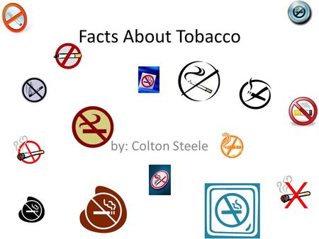 Facts About Tobacco by: Colton Steele. What it looks like.