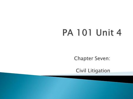 Chapter Seven: Civil Litigation.  Involves legal action to resolve disputes between parties. In civil litigation, the plaintiff sues a defendant to recover.