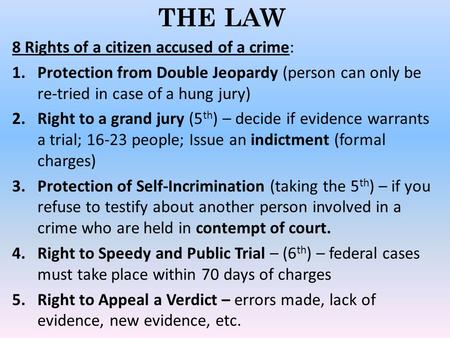 THE LAW 8 Rights of a citizen accused of a crime: