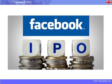 © 2011 wheresjenny.com Facebook IPO. © 2011 wheresjenny.com Facebook IPO Facebook IPO subject of mounting investigations, lawsuits  Facebook’s initial.