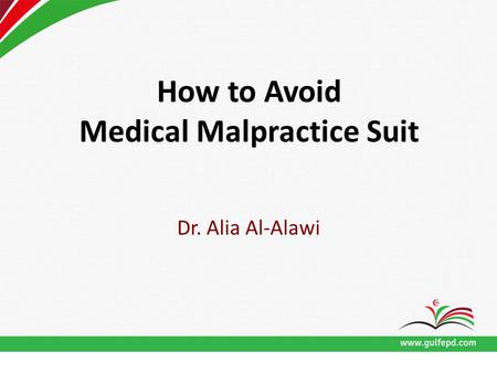 How to Avoid Medical Malpractice Suit Dr. Alia Al-Alawi.