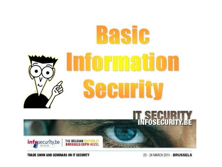 Topic Outline  Information security?  Security Why?  Security approach  Vocabulary  The weakest link  Real life security sample.
