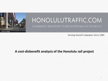 Serving Hawaii’s taxpayers since 1985 1 A cost-disbenefit analysis of the Honolulu rail project.