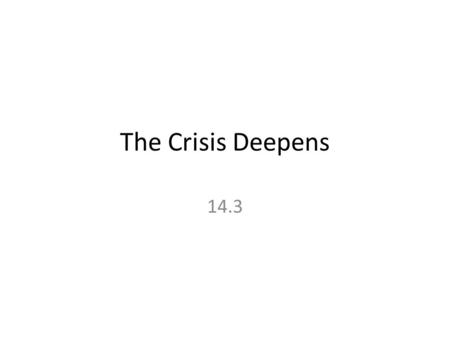 The Crisis Deepens 14.3.
