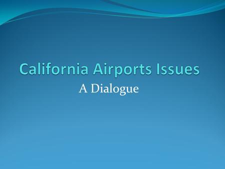 A Dialogue. Topics ACRP Report 90: Impact of Regulatory Compliance on Small Airports AvGas Replacement Sequestration Impacts Pilot Retention.