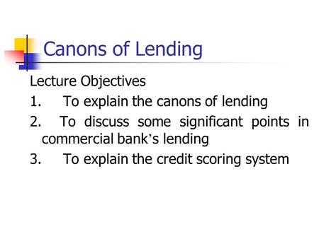 Canons of Lending Lecture Objectives
