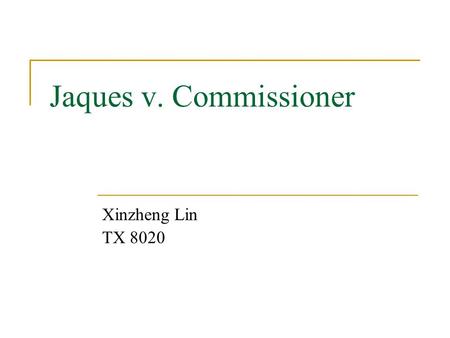 Jaques v. Commissioner Xinzheng Lin TX 8020.