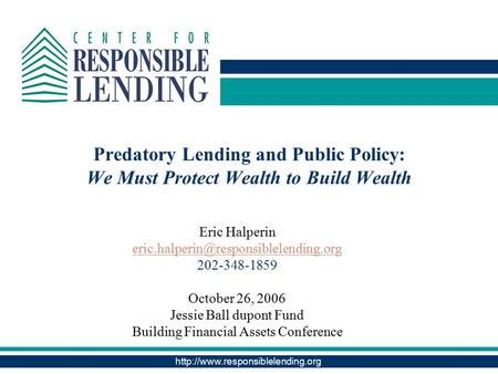 Predatory Lending and Public Policy: We Must Protect Wealth to Build Wealth Eric Halperin