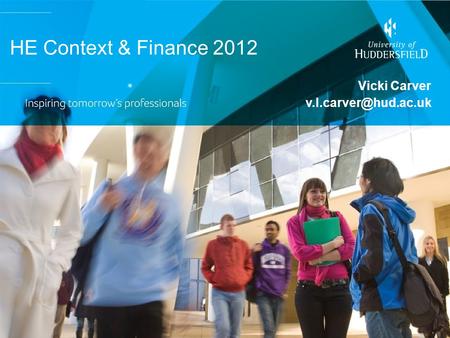 HE Context & Finance 2012 Vicki Carver