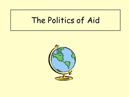 The Politics of Aid.