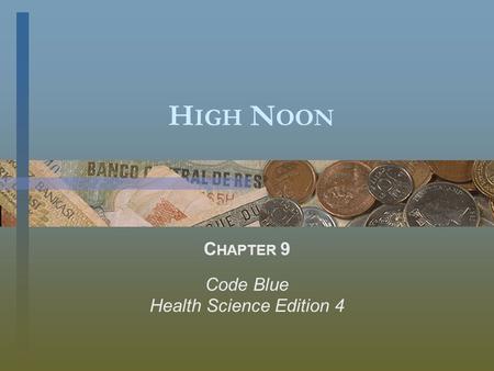 H IGH N OON C HAPTER 9 Code Blue Health Science Edition 4.