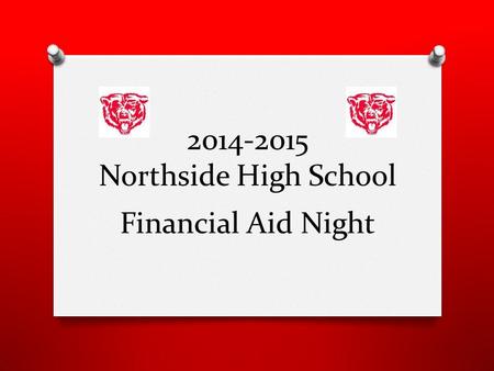 2014-2015 Northside High School Financial Aid Night.