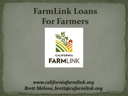 FarmLink Loans For Farmers. Access to Land: coaching on finding land, negotiating leases, farm succession, etc. Access to Capital: operating & equipment.