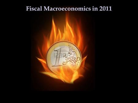 Fiscal Macroeconomics in 2011. Debts and Deficits Last time: -Conceptual issues of debts and deficits -Deficits and slower growth of potential Y in the.