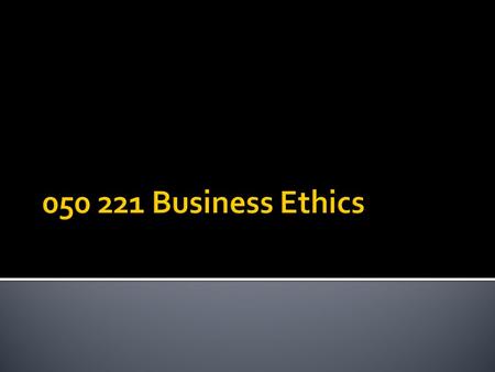 050 221 Business Ethics.