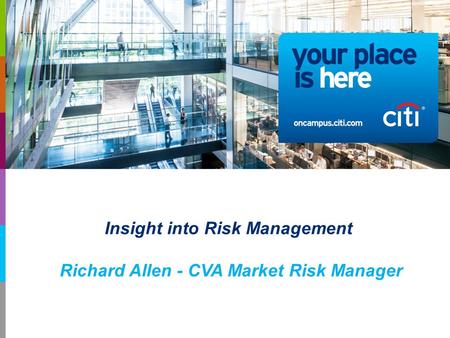 Insight into Risk Management Richard Allen - CVA Market Risk Manager.