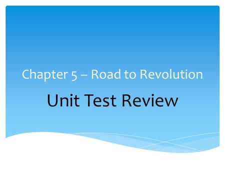 Chapter 5 – Road to Revolution
