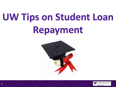 1 UW Tips on Student Loan Repayment. 2 Presented by (Department Name Here)