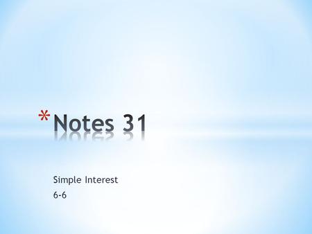 Notes 31 Simple Interest 6-6.