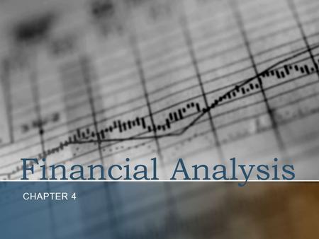 Financial Analysis CHAPTER 4. Overview of Financial Analysis FIRST ORDER OF BUSINESS IS TO SPECIFY THE OBJECTIVES OF THE ANALYSIS REMEMBER -- THE IDENTITY.