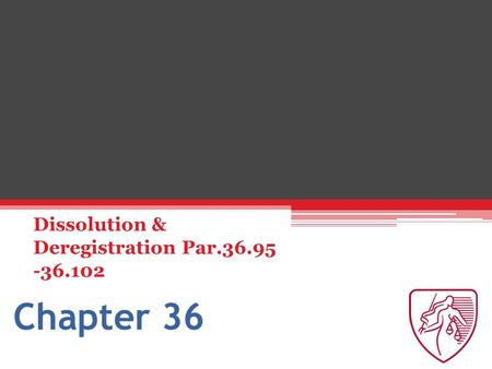 Chapter 36 Dissolution & Deregistration Par.36.95 -36.102.