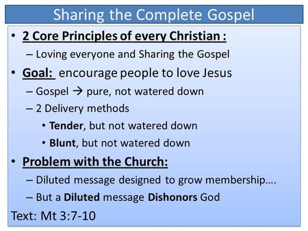 Sharing the Complete Gospel 2 Core Principles of every Christian : – Loving everyone and Sharing the Gospel Goal: encourage people to love Jesus – Gospel.