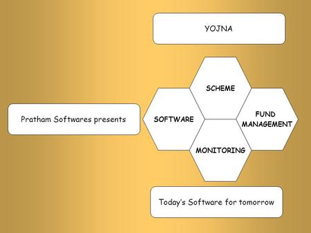 Pratham Softwares presents SOFTWARE FUND MANAGEMENT MONITORING SCHEME Today’s Software for tomorrow YOJNA.
