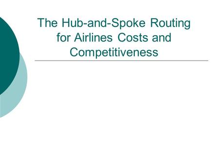 The Hub-and-Spoke Routing for Airlines Costs and Competitiveness