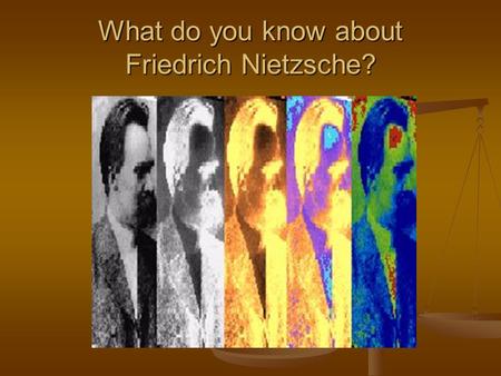 What do you know about Friedrich Nietzsche?. Friedrich Nietzsche (1844-1900) Life Works The Birth of Tragedy (1872) Thus Spoke Zarathustra (1883-88) Beyond.