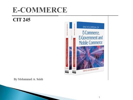 E-COMMERCE CIT 245 By Mohammed A. Saleh.