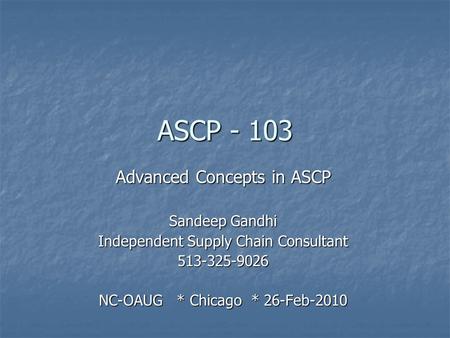 ASCP Advanced Concepts in ASCP Sandeep Gandhi