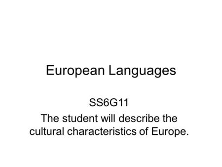 The student will describe the cultural characteristics of Europe.