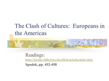The Clash of Cultures: Europeans in the Americas Readings: