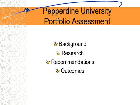 Pepperdine University Portfolio Assessment Background Research Recommendations Outcomes.