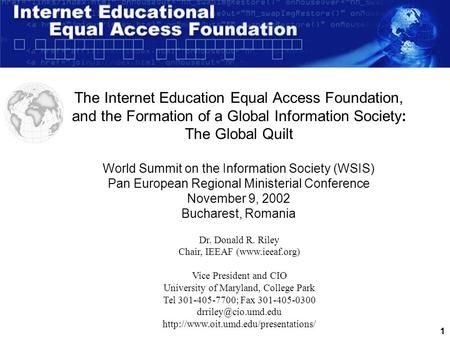1 The Internet Education Equal Access Foundation, and the Formation of a Global Information Society: The Global Quilt World Summit on the Information.