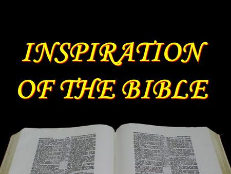 INSPIRATION OF THE BIBLE