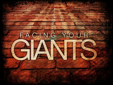 What do Giants look like? David vs. Goliath (I Samuel 17) “This day I defy the ranks of Israel! Give me a man and let us fight each other” – I Samuel.