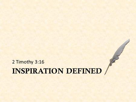 INSPIRATION DEFINED 2 Timothy 3:16. Inspiration A Comparison for Sake of Brevity A WORD IS MADE OF TWO PARTS. A WORD IS MADE OF TWO PARTS. The Living.