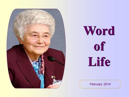 Word of Life February 2014 Blessed are the pure in heart, for they shall see God (Mt 5,8).