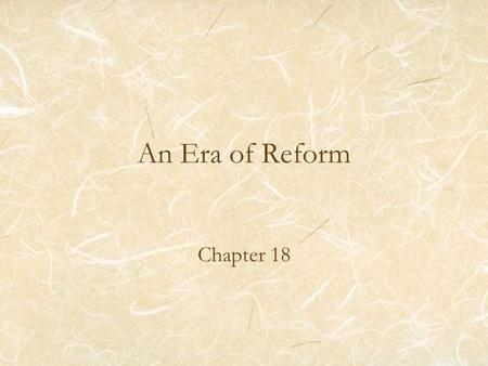An Era of Reform Chapter 18. I. The Spirit of Reform A.Second Great Awakening 1.Revival of religious feeling 1820-1830s 2.Told that everyone could gain.