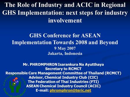 The Role of Industry and ACIC in Regional GHS Implementation: next steps for industry involvement GHS Conference for ASEAN Implementation Towards 2008.