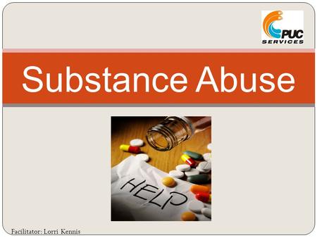 Substance Abuse Facilitator: Lorri Kennis. Substance Abuse Policy  Draft written Policy  Reflect commitment to health and safety of employees, customers,