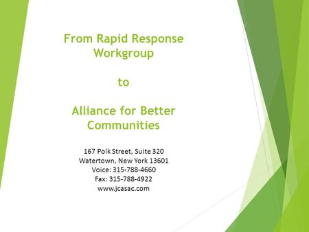 From Rapid Response Workgroup to Alliance for Better Communities 167 Polk Street, Suite 320 Watertown, New York 13601 Voice: 315-788-4660 Fax: 315-788-4922.