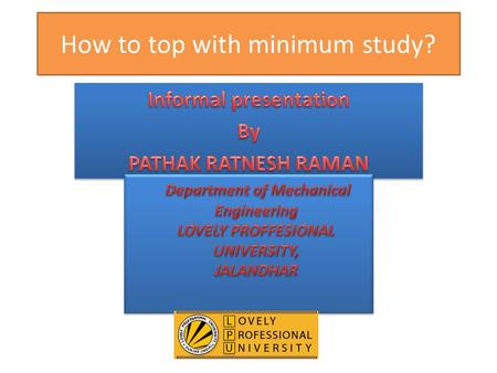 How to top with minimum study? Its wrong question… Correct question is… What is difference between minimum and optimum? How to top with optimum study.