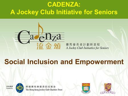 CADENZA: A Jockey Club Initiative for Seniors Social Inclusion and Empowerment.