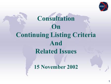 1 Consultation On Continuing Listing Criteria And Related Issues 15 November 2002.