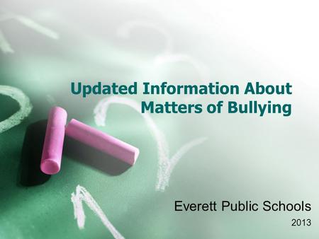 Updated Information About Matters of Bullying Everett Public Schools 2013.