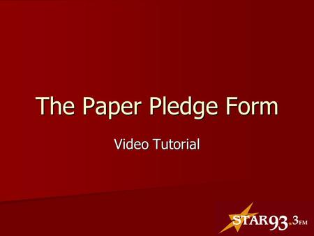 The Paper Pledge Form Video Tutorial. Welcome! We appreciate YOU!!!!! We appreciate YOU!!!!! This video is a guide This video is a guide Submit Review.